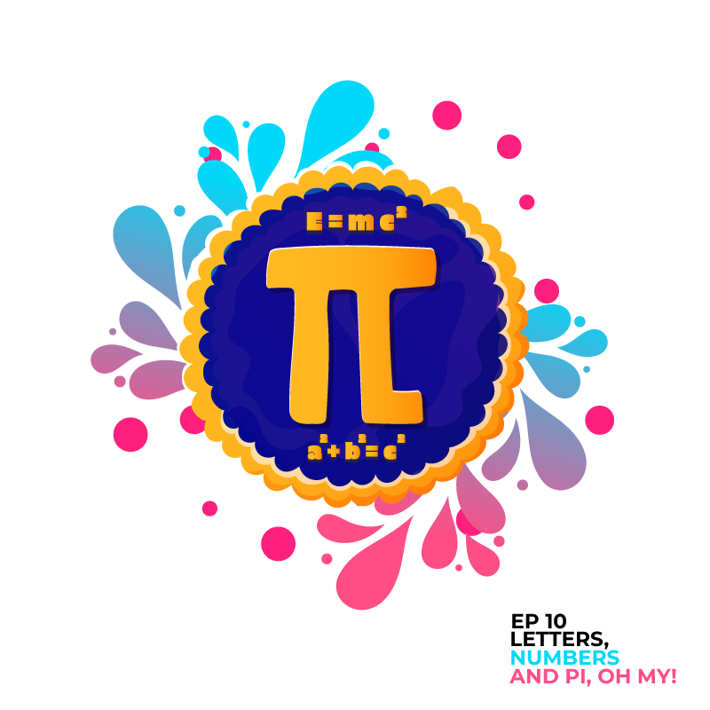 LETTERS, NUMBERS AND PI, OH MY!