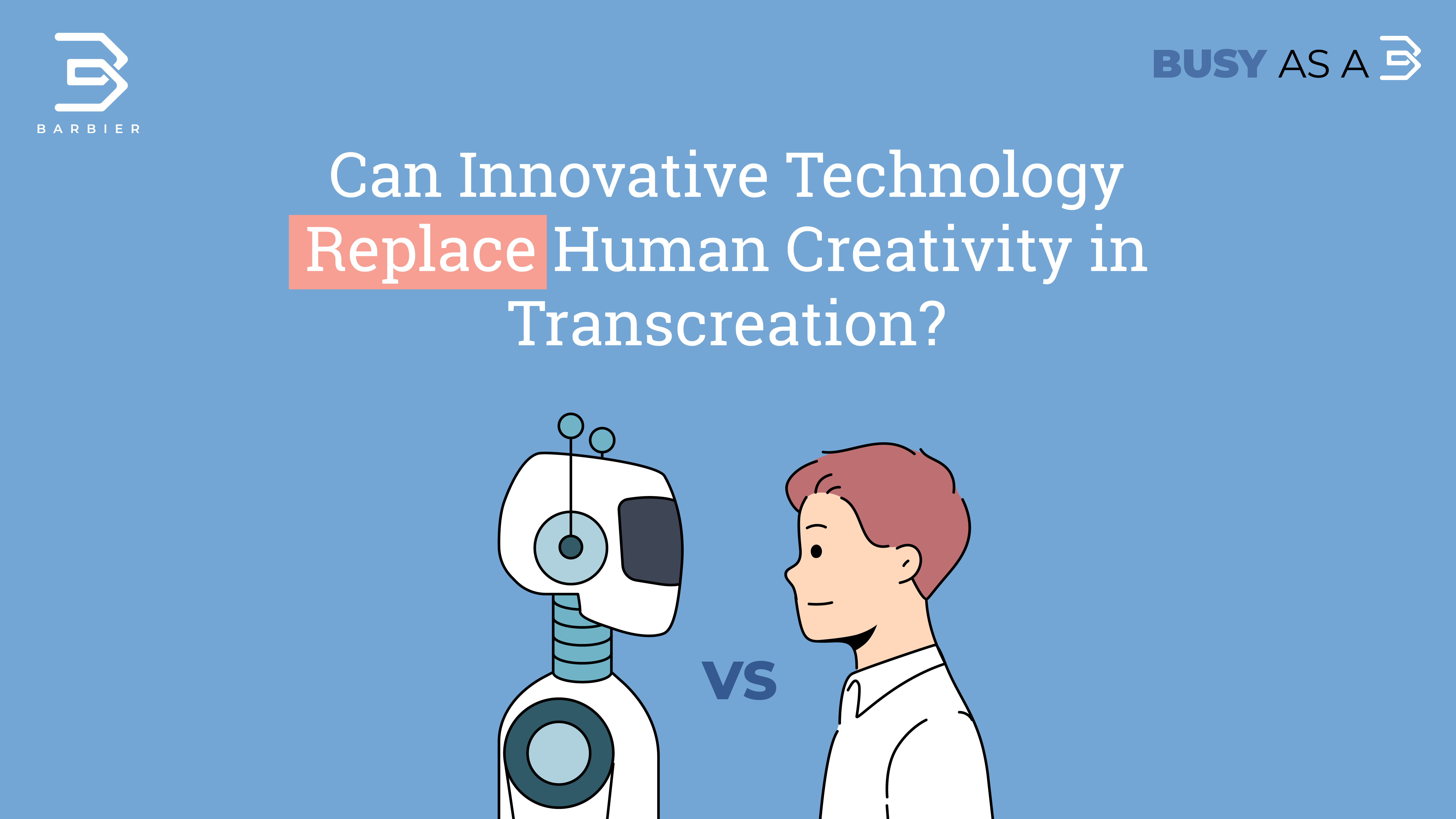 Can Innovative Technology Replace Human Creativity in Transcreation?